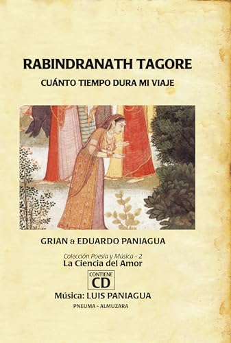 Rabindranath Tagore : cuanto tiempo dura mi viaje (Poesia y musica. La ciencia del amor/ Poetry and Music. The Science of Love, Band 2) von Editorial Almuzara